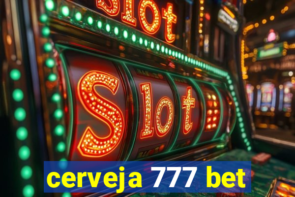 cerveja 777 bet